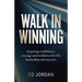 Walk in Winning: Inspiring Confidence, Courage and Resilience for Life, Leadership and Success.