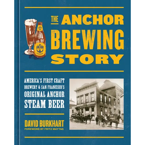The Anchor Brewing Story: America's First Craft Brewery & San Francisco's Original Anchor Steam Beer