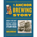 The Anchor Brewing Story: America's First Craft Brewery & San Francisco's Original Anchor Steam Beer