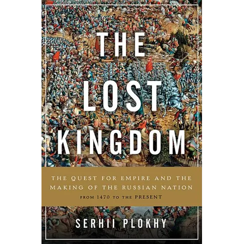 Lost Kingdom: The Quest for Empire and the Making of the Russian Nation