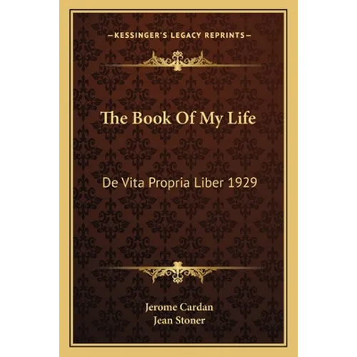 The Book Of My Life: De Vita Propria Liber 1929