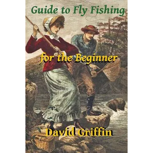 Guide To Fly Fishing: for the Beginner