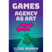 Games: Agency as Art