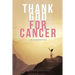 Thank God For Cancer