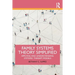 Family Systems Theory Simplified: Applying and Understanding Systemic Therapy Models