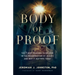 Body of Proof: The 7 Best Reasons to Believe in the Resurrection of Jesus--And Why It Matters Today