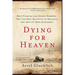 Dying for Heaven: Holy Pleasure and Suicide Bombers--Why the Best Qualities of Religion Are Also Its Most Dangerous