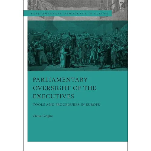 Parliamentary Oversight of the Executives: Tools and Procedures in Europe