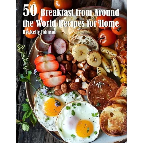 50 Breakfast from Around the World Recipes for Home