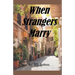 When Strangers Marry