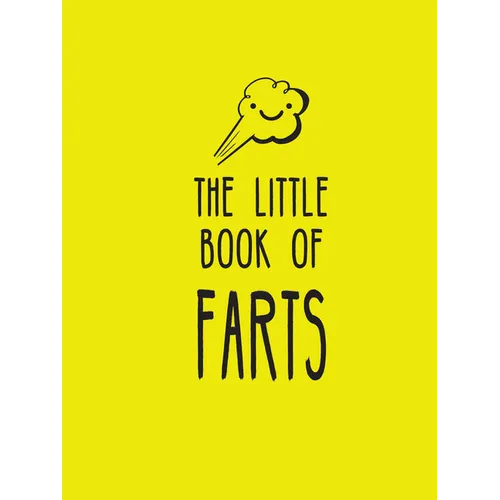 The Little Book of Farts: Everything You Didn't Need to Know and More!