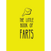 The Little Book of Farts: Everything You Didn't Need to Know and More!