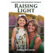 Raising Light: A Memoir of Faith, Family, and the Miracles That Shape Us