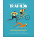 The Little Book of Triathlon: Inspirational Quotes for Everyone from the Novice to the Enthusiast