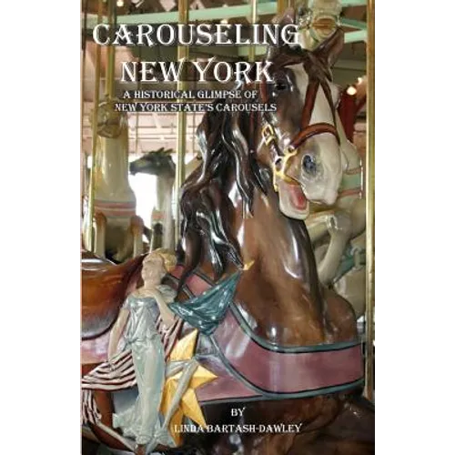 Carouseling New York: A Historical Glimpse of New York State's Carousels