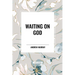 Waiting on God