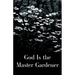God is the Master Gardener