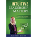 Intuitive Leadership Mastery: How a CEO doubled profits and halved stress