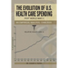 The Evolution of U.S. Health Care Spending Post World War II: An Empirical Analysis: 1948-2009