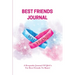 Best Friends Journal: Every Day Writing Prompts Pages, Best Friend Book, Gift, Write In Notebook