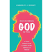Discovering God in You: A Young Woman's Guide to Identity, Worth, Purpose, and Freedom