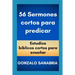 56 Sermones cortos para predicar: Estudios bíblicos cortos para enseñar.