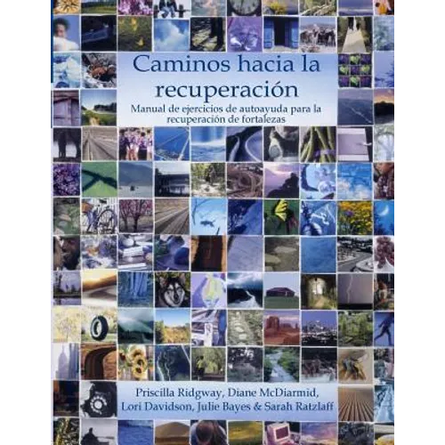 Caminos hacia la recuperación: Manual de ejercicios de autoayuda para la recuperación de fortalezas