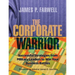 The Corporate Warrior: Successful Strategies from Military Leaders to Win Your Business Battles