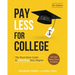 Pay Less for College: The Must-Have Guide to Affording Your Degree (Full Color Tables, Charts, and Graphics)