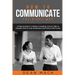 How to Communicate: The Right Way - 3 Manuscripts in 1 Book, Including: How to Talk to People, How to Ask Questions and How to Be Funny
