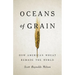 Oceans of Grain: How American Wheat Remade the World