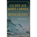 Gilded Age Murder & Mayhem in the Berkshires
