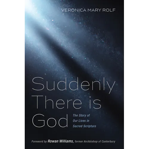 Suddenly There Is God: The Story of Our Lives in Sacred Scripture
