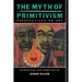 The Myth of Primitivism