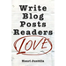 Write Blog Posts Readers Love: A Step-By-Step Guide