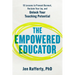 The Empowered Educator: 10 Lessons to Prevent Burnout, Reclaim Your Joy, and Unlock Your Teaching Potential