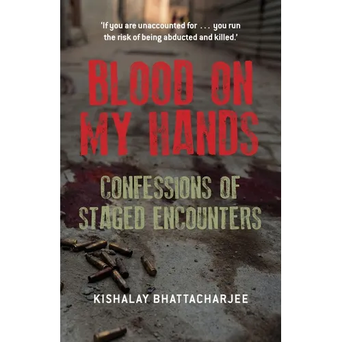 Blood on My Hands: Confessions of Staged Encounters