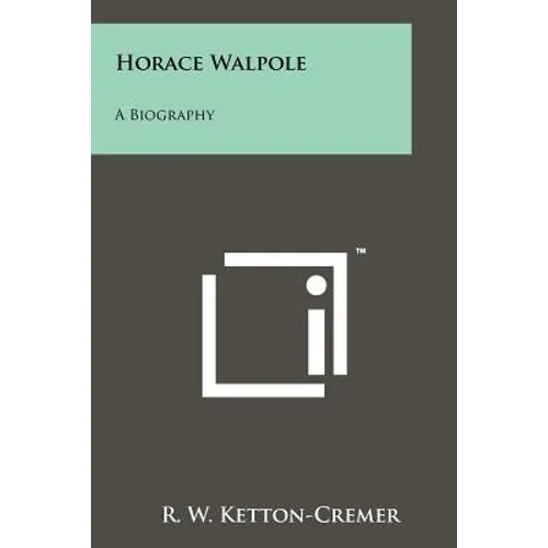 Horace Walpole: A Biography