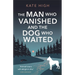 The Man Who Vanished and the Dog Who Waited