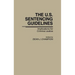 The U.S. Sentencing Guidelines: Implications for Criminal Justice