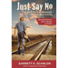 Just Say No for Parents, Grandparents, Aunts, and Uncles: A Powerful Plan to Help Your Teen Confront Drugs, Alcohol, and Tobacco in High School