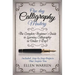 Calligraphy: One Day Calligraphy Mastery: The Complete Beginner's Guide to Learning Calligraphy in Under 1 Day! Included: Step by Step Projects That I