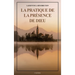 La Pratique de la Présence de Dieu: Comprenant les Entretiens, les Maximes Spirituelles et les Lettres (Format pour une lecture confortable)