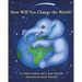 How Will You Change the World?