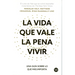 La Vida Que Vale La Pena Vivir