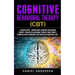 Cognitive Behavioral Therapy (CBT): 2 Manuscripts - Introducing Cognitive Behavioral Therapy, Cognitive Behavioral Therapy Made Simple - Examples and