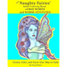 The Naughty Fairies' Adult Coloring Book of Bad Words and Worse Attitudes