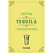 Enjoying Tequila: A Tasting Guide and Journal