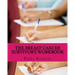 The Breast Cancer Survivor's Workbook: Moving from Discovery to Daylight