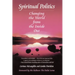 Spiritual Politics: Changing the World from the Inside Out